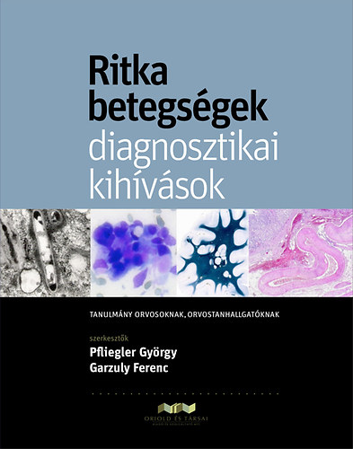 Garzuly Ferenc; Pfliegler György (szerk.): Ritka betegségek, diagnosztikai kihívások