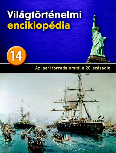 : Világtörténelmi enciklopédia 14. - Az ipari forradalomtól a 20.századig