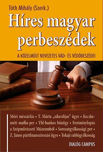 : Híres magyar perbeszédek - A közelmúlt nevezetes vád- és védőbeszédei