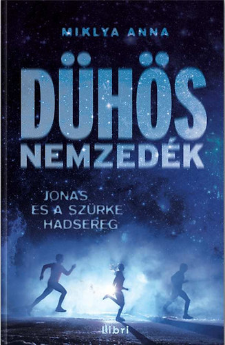 Miklya Anna: Dühös nemzedék I. - Jonas és a szürke hadsereg