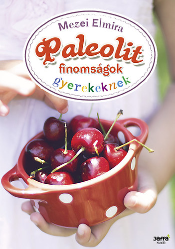 Mezei Elmira: Paleolit finomságok gyerekeknek