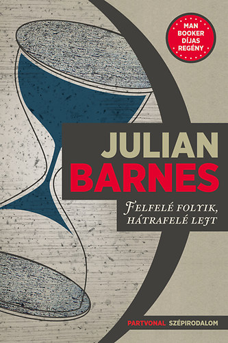 Julian Barnes: Felfelé folyik, hátrafelé lejt