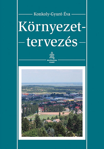 Konkolyné Gyuró Éva: Környezettervezés