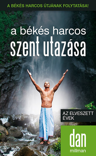 Dan Millman: A békés harcos szent utazása - Az elveszett évek