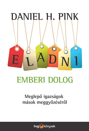 Daniel H. Pink: Eladni emberi dolog