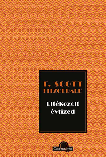 Francis Scott Fitzgerald: Eltékozolt évtized