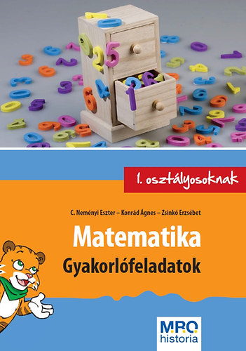 Konrád Ágnes, Zsinkó Erzsébet, C. Neményi Eszter: Matematika - Gyakorlófeladatok 1. osztályosoknak