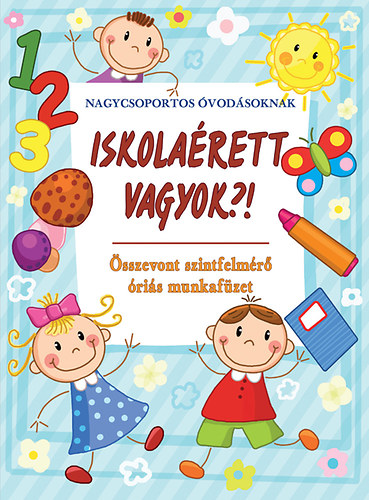 : Iskolaérett vagyok?! - Összevont szintfelmérő óriás munkafüzet