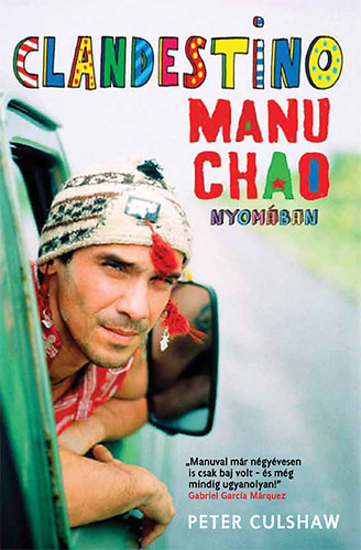 Culshaw, Peter: Clandestino - Manu Chao nyomában