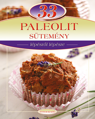 Liptai Zoltán: 33 paleolit sütemény - Lépésről lépésre