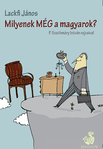 Lackfi János: Milyenek még a magyarok?