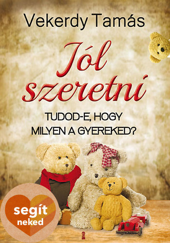 Vekerdy Tamás: Jól szeretni 