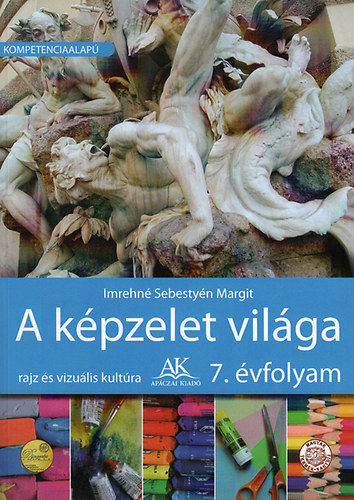 Imrehné Sebestyén Margit: A képzelet világa 7. o.