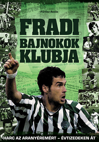 Fűrész Attila: Fradi - Bajnokok klubja
