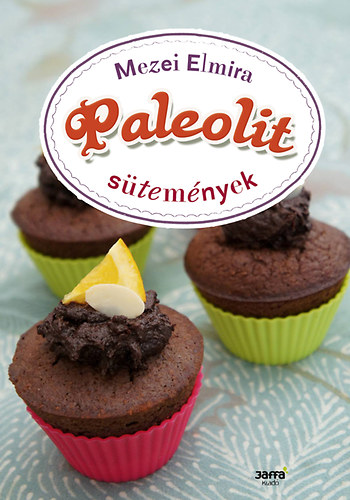 Mezei Elmira: Paleolit sütemények