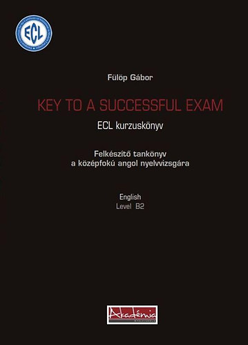 Fülöp Gábor: Key To a Successful Exam - ECL kurzuskönyv