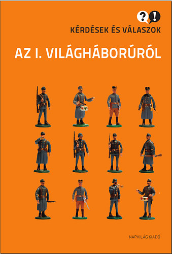 Bihari Péter: Kérdések és válaszok az I. világháborúról