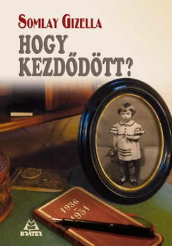 Somlay Gizella: Hogy kezdődött?