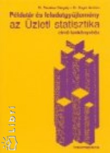 Sugár András; Dr. Fazakas Gergely: Példatár és feladatgyűjtemény az Üzleti statisztika című tankönyvhöz