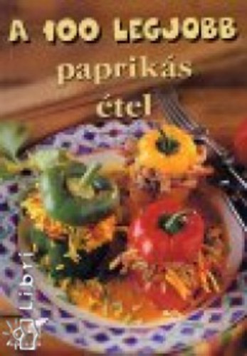 Mózes István Miklós: A 100 legjobb paprikás étel