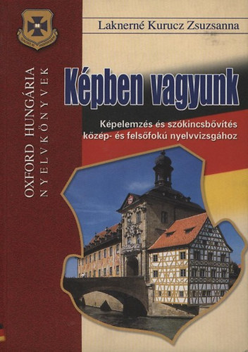 Laknerné Kurucz Zsuzsanna: Képben vagyunk - Bildbeschreibungen auf Deutsch