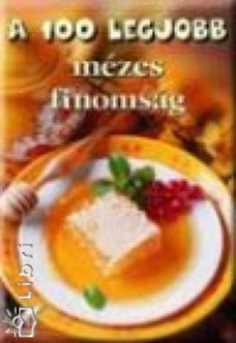 Mózes István Miklós: A 100 legjobb mézes finomság