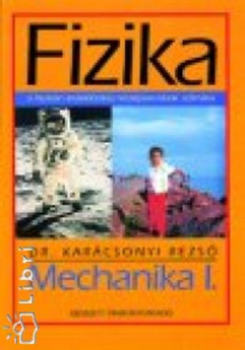 Dr. Karácsonyi Rezső: Fizika 1 - Mechanika I. 9.o.