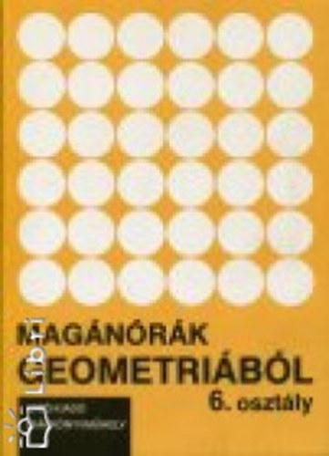 Szebik Sándorné: Magánórák geometriából 6.o.