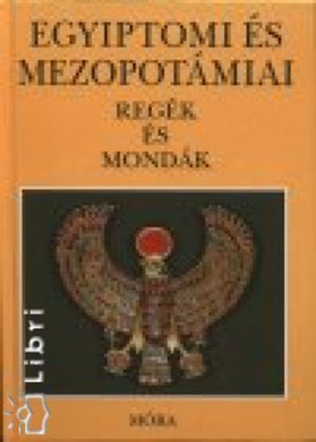 Kákosy László; Dobrovits Aladár: Egyiptomi és mezopotámiai regék és mondák