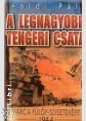 Földi Pál: A legnagyobb tengeri csata