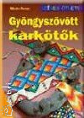Mikulka Ferenc: Gyöngyszövött karkötők