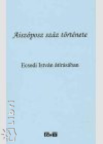 Dr. Ecsedi István: Aiszóposz száz története