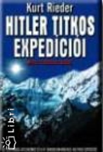 Kurt Reider: Hitler titkos expedíciói