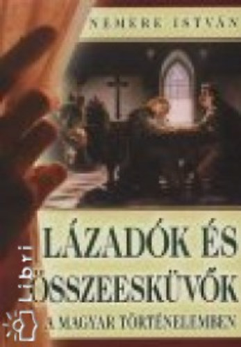 Nemere István: Lázadók és összeesküvők a magyar történelemben