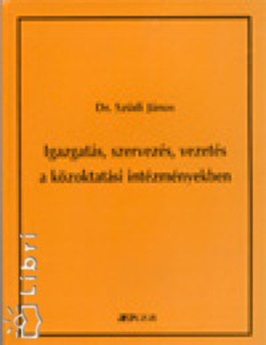 Szüdi János: Igazgatás, szervezés, vezetés a közoktatási intézményekben