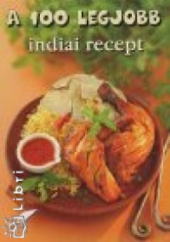 Bogos Katalin; Rus Ibolya: A 100 legjobb indiai recept