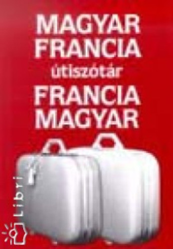 Végh Béla (szerk.): Magyar-francia - francia-magyar útiszótár