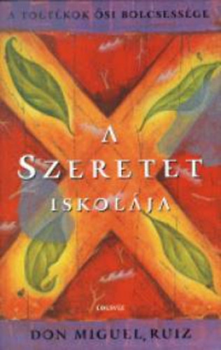 Don Miguel Ruiz: A szeretet iskolája