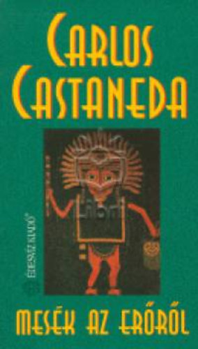 Carlos Castaneda: Mesék az erőről