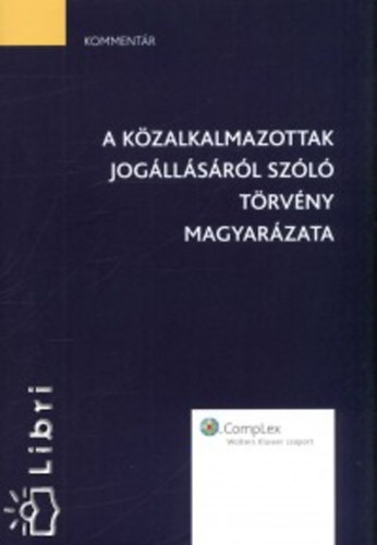 Bérczes Bosch Gyulavári Horváth Kőszegfalvi Petrovics Tánczos: A közalkalmazottak jogállásáról szóló törvény magyarázata