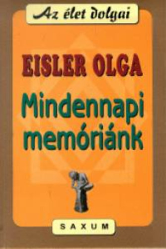 Dr. Eisler Olga: Mindennapi memóriánk