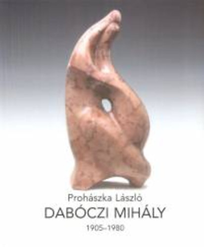 Prohászka László: Dabóczi Mihály 1905-1980