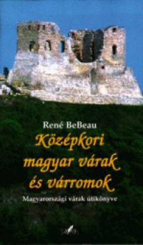 René BeBeau: Középkori magyar várak és várromok