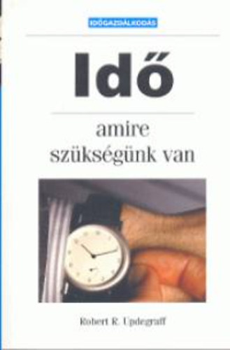 Robert R. Updegraff: Idő, amire szükségünk van