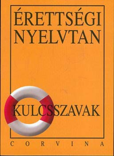 Kiss Judit: Érettségi nyelvtan - Kulcsszavak