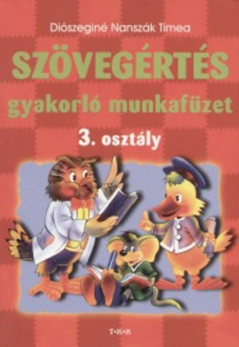 Diószeginé Nanszák Tímea: Szövegértés gyakorló munkafüzet 3. osztály