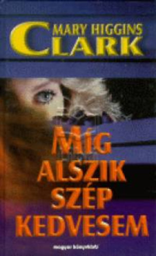 Mary Higgins Clark: Míg alszik szép kedvesem