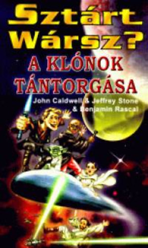 J. stb Stone; John Caldwell; Benjamin Rascal: Sztárt Wársz? - A klónok tántorgása