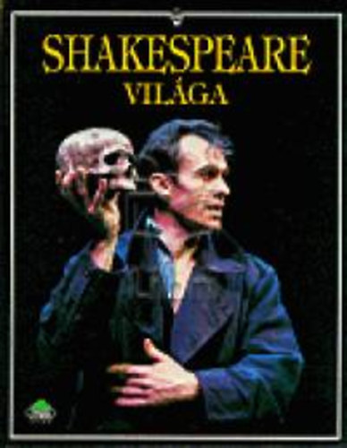 Claybourne, A.-Treays, R.: Shakespeare világa