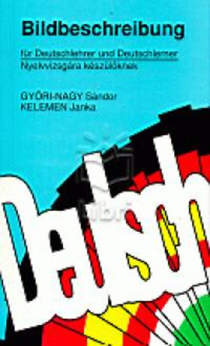 Győri-NAgy Sándor; Kelemen Janka: Deutsch bildbeschreibung - nyelvvizsga